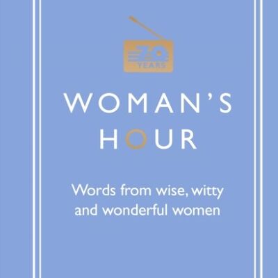Womans Hour Words from Wise Witty and W by Alison Maloney