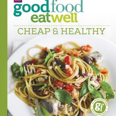 Good Food Eat Well Cheap and Healthy by Good Food Guides