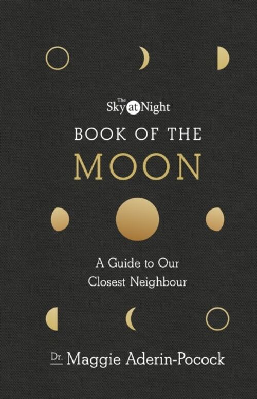 The Sky at Night Book of the Moon  A G by Dr Maggie AderinPocock