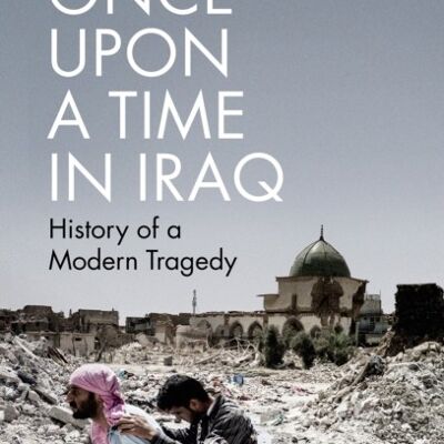 Once Upon a Time in Iraq by James BluemelRenad Mansour
