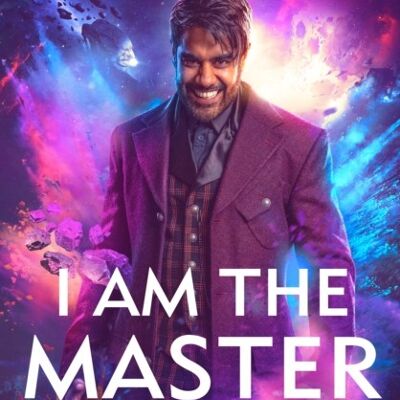 Doctor Who I Am The Master by Peter AnghelidesMark WrightMike TuckerBeverly SanfordMatthew SweetJac Rayner