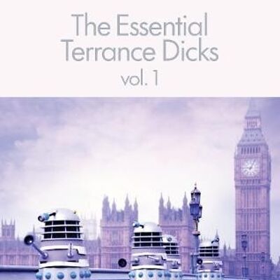 The Essential Terrance Dicks Volume 1 by Terrance Dicks