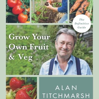 Grow your Own Fruit and Veg by Alan Titchmarsh