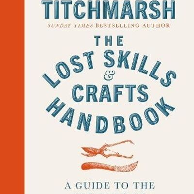 Lost Skills and Crafts Handbook by Alan Titchmarsh