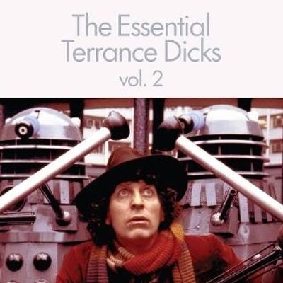 The Essential Terrance Dicks Volume 2 by Terrance Dicks