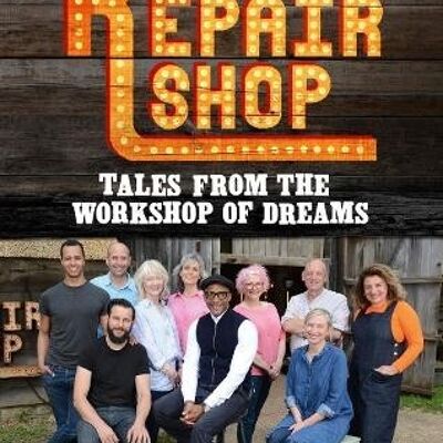 Repair Shop Tales from the Workshop of DreamsThe by Karen Farrington