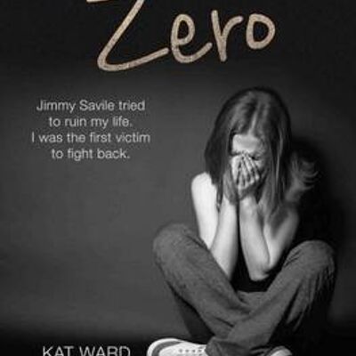 Victim Zero Jimmy Savile tried to ruin my life. I was the first victim to fight back. by Kat Ward