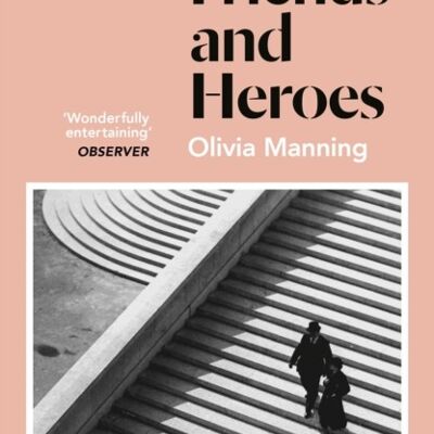 Friends And Heroes by Olivia Manning