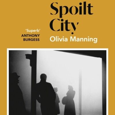 The Spoilt City by Olivia Manning