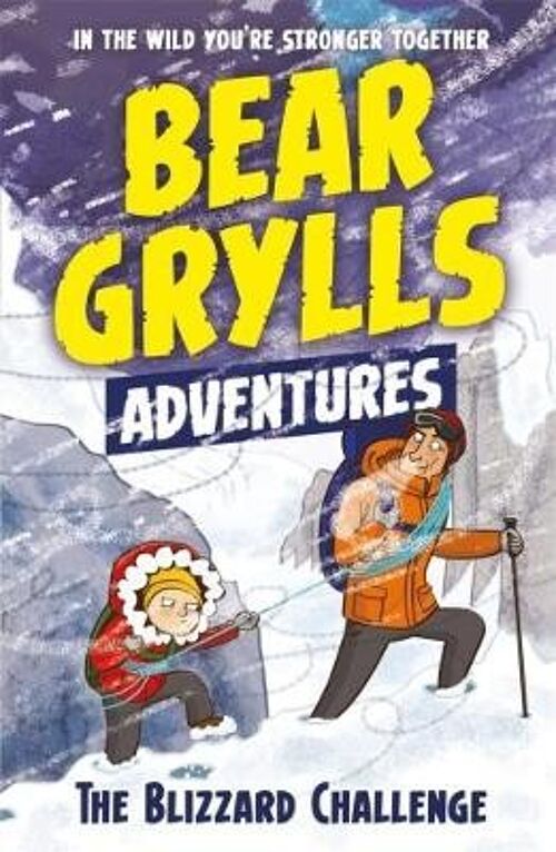 A Bear Grylls Adventure 1 The Blizzard Challenge by Bear Grylls