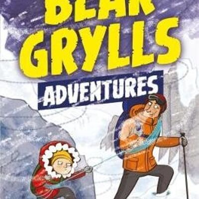 A Bear Grylls Adventure 1 The Blizzard Challenge by Bear Grylls