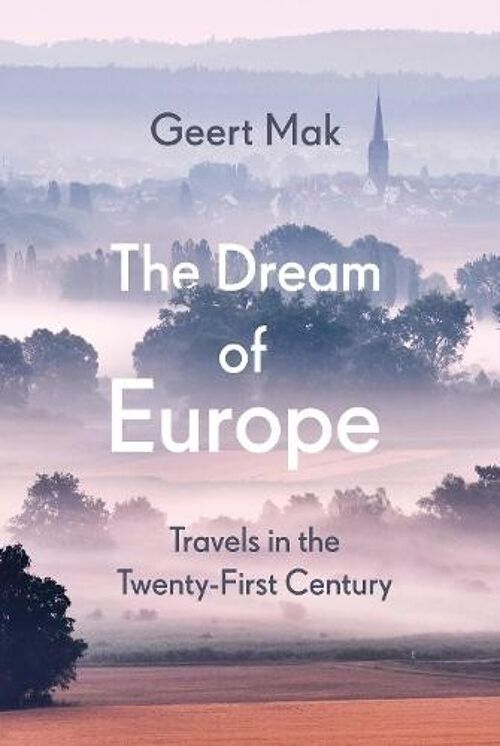 The Dream of Europe by Geert Mak