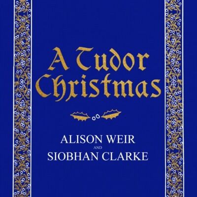 A Tudor Christmas by Alison WeirSiobhan Clarke