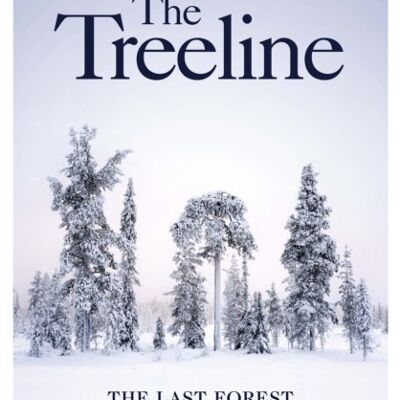 TreelineTheThe Last Forest and the Future of Life on Earth by Ben Rawlence