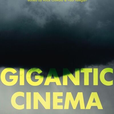 Gigantic Cinema by Edited by Paul Keegan Edited by Alice Oswald