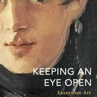 Keeping an Eye Open by Julian Barnes