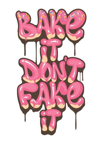Bake It Don't Fake It Quote Print - 50 x 70 - Mat 1