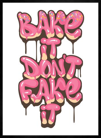 Bake It Don't Fake It Quote Print - 50 x 70 - Mat 3