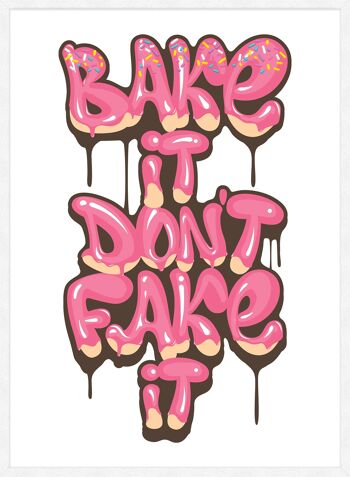 Bake It Don't Fake It Quote Print - 50 x 70 - Mat 4