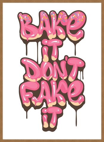 Bake It Don't Fake It Quote Print - 50 x 70 - Mat 5