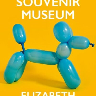 The Souvenir Museum by Elizabeth McCracken