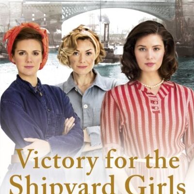 Victory for the Shipyard Girls by Nancy Revell