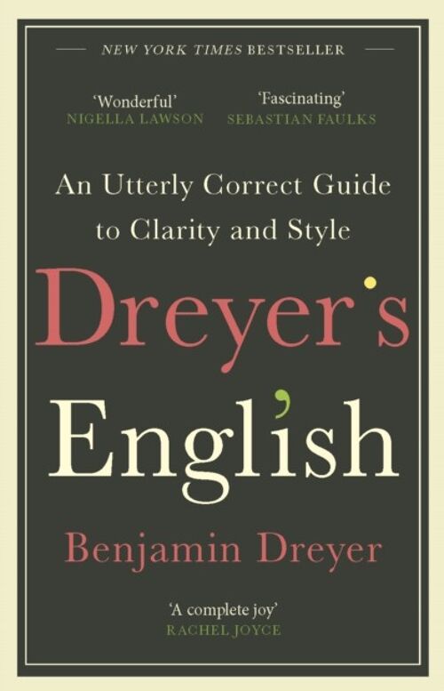Dreyers English An Utterly Correct Guid by Benjamin Dreyer