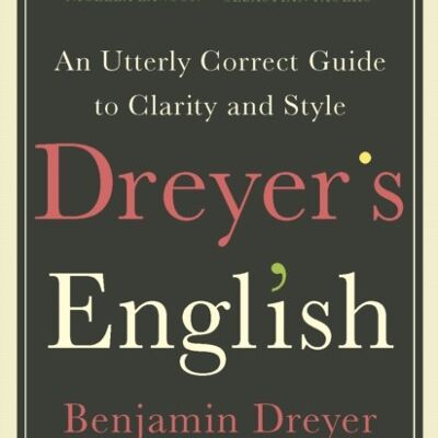 Dreyers English An Utterly Correct Guid by Benjamin Dreyer