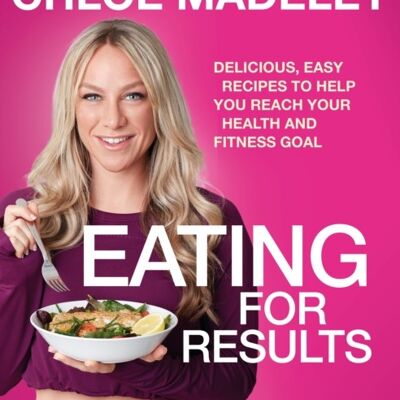 Eating For Results by Chloe Madeley