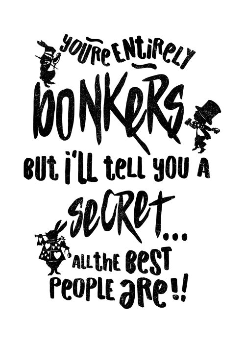 You're Entirely Bonkers Alice In Wonderland White Quote Print - 50x70 - Matte