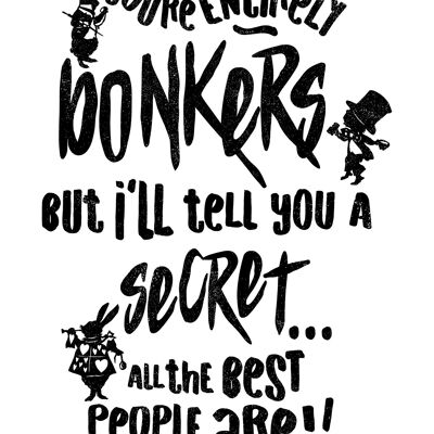 You're Entirely Bonkers Alice In Wonderland White Quote Print - 50x70 - Matte