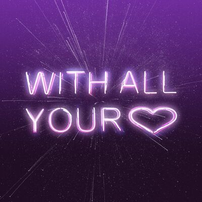 With All Your Heart Neon Print - 50x70 - Matte