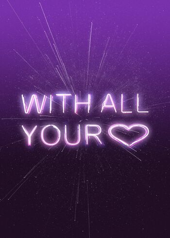 With All Your Heart Neon Print - 50x70 - Mat 1