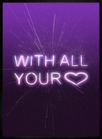 With All Your Heart Neon Print - 50x70 - Mat 3