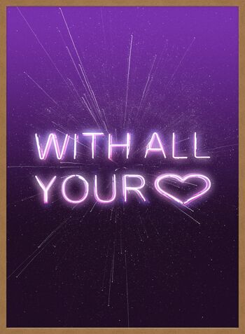 With All Your Heart Neon Print - 50x70 - Mat 5