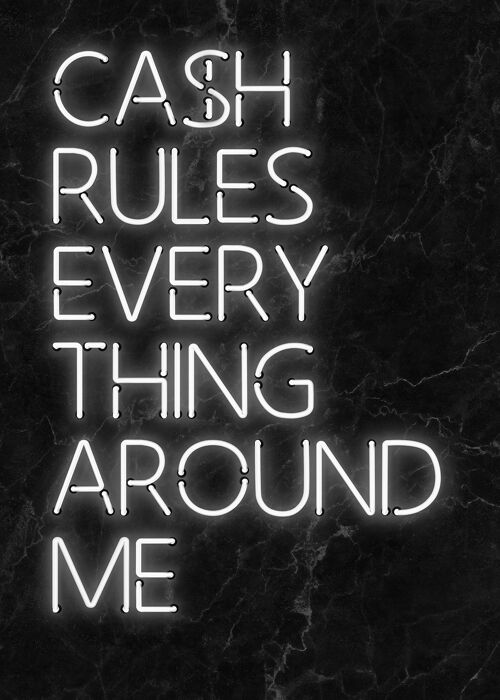 Cash Rules Everything Around Me - 50x70 - Matte