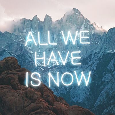 All We Have Is Now Neon Mountains Print - 50x70 - Matte