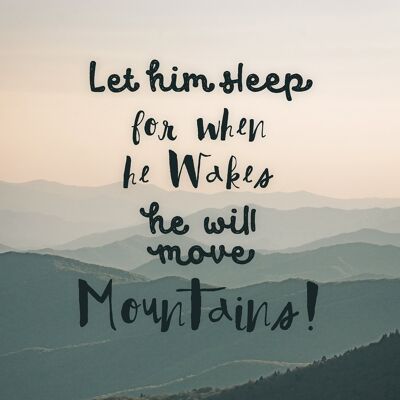 Let Him Sleep Mountains Quote Print - 50 x 70 - Mat