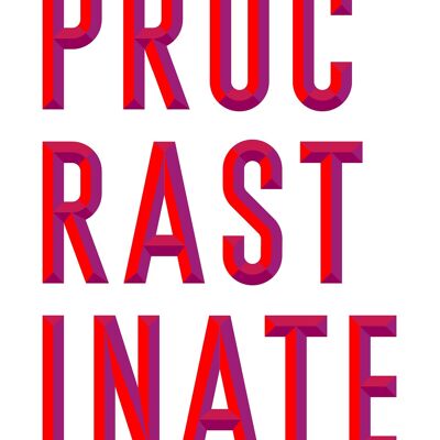 Procrastinate Quote Print - 50x70 - Matte
