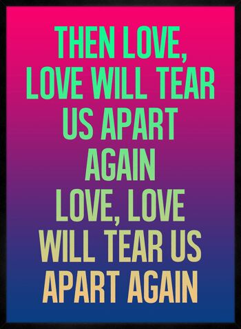Love Will Tear Us Apart Paroles Gradient Blend Print - 50 x 70 - Mat 3