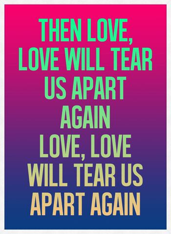 Love Will Tear Us Apart Paroles Gradient Blend Print - 50 x 70 - Mat 4