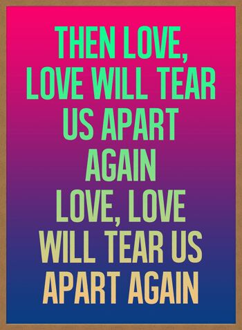 Love Will Tear Us Apart Paroles Gradient Blend Print - 50 x 70 - Mat 5