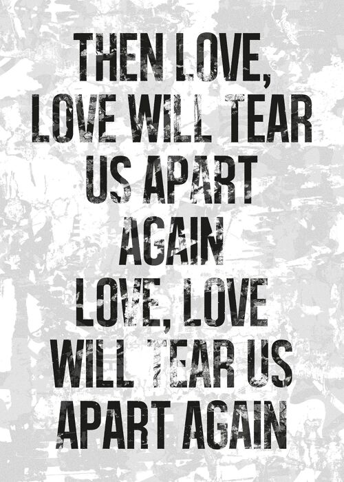 Love Will Tear Us Apart Lyrics White Grunge Print - 50x70 - Matte