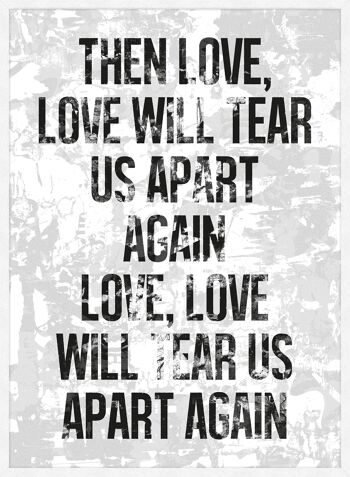 Love Will Tear Us Apart Paroles White Grunge Print - 50 x 70 - Mat 4