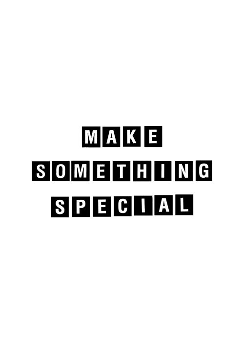 Make Something Special Quote Print - 50x70 - Matte