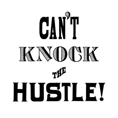 Can't Knock The Hustle Quote Print - 50 x 70 - Mat