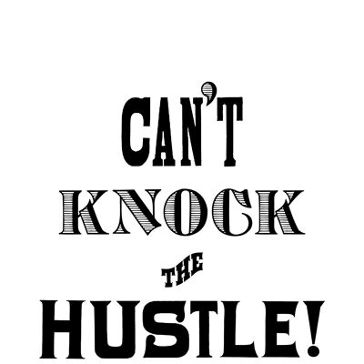 Can't Knock The Hustle Quote Print - 50x70 - Matte