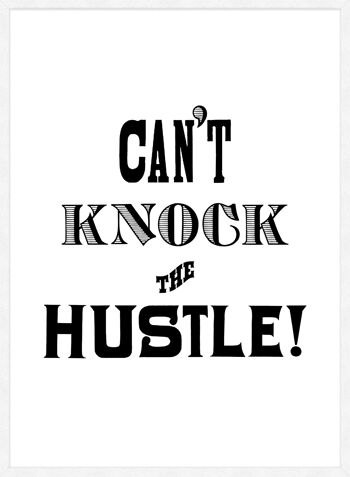 Can't Knock The Hustle Quote Print - 50 x 70 - Mat 4