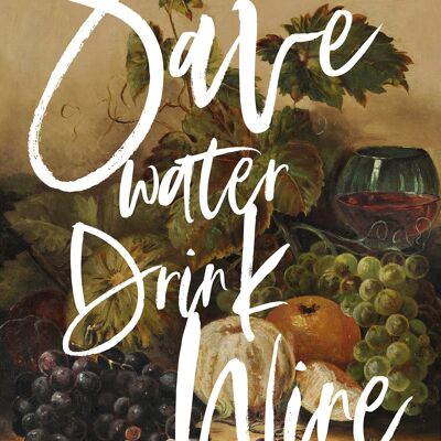 Save Water Drink Wine Quote Print - 50x70 - Matte