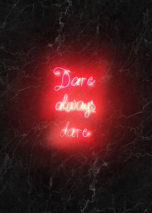 Dare Always Dare Neon Handwriting Print - 50x70 - Matte